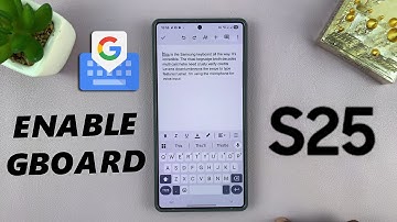 How To Install & Enable Gboard (Google Keyboard) On Samsung Galaxy S25 / S25 Ultra
