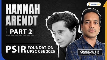 Political Thinker Hannah Arendt | Part 2 | PSIR Foundation for UPSC CSE 2026