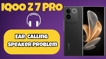 IQOO Z7 Pro Ear Calling Speaker Problem || Solution of ear calling speaker issues
