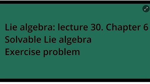 lie algebra: lecture 30., chapter 6