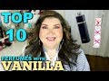 TOP VANILLA FRAGRANCES | 10 PERFUMES WITH VANILLA NOTES