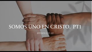 Somos uno en Cristo  Pt 1.   Efesios 2:11-22