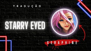 Starry Eyed | Seraphine (League of Legends) [LEGENDADO/TRADUÇÃO]