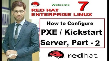 How to Configure PXE / Kickstart Server in RHEL - 7, Part - 2, Video No - 99