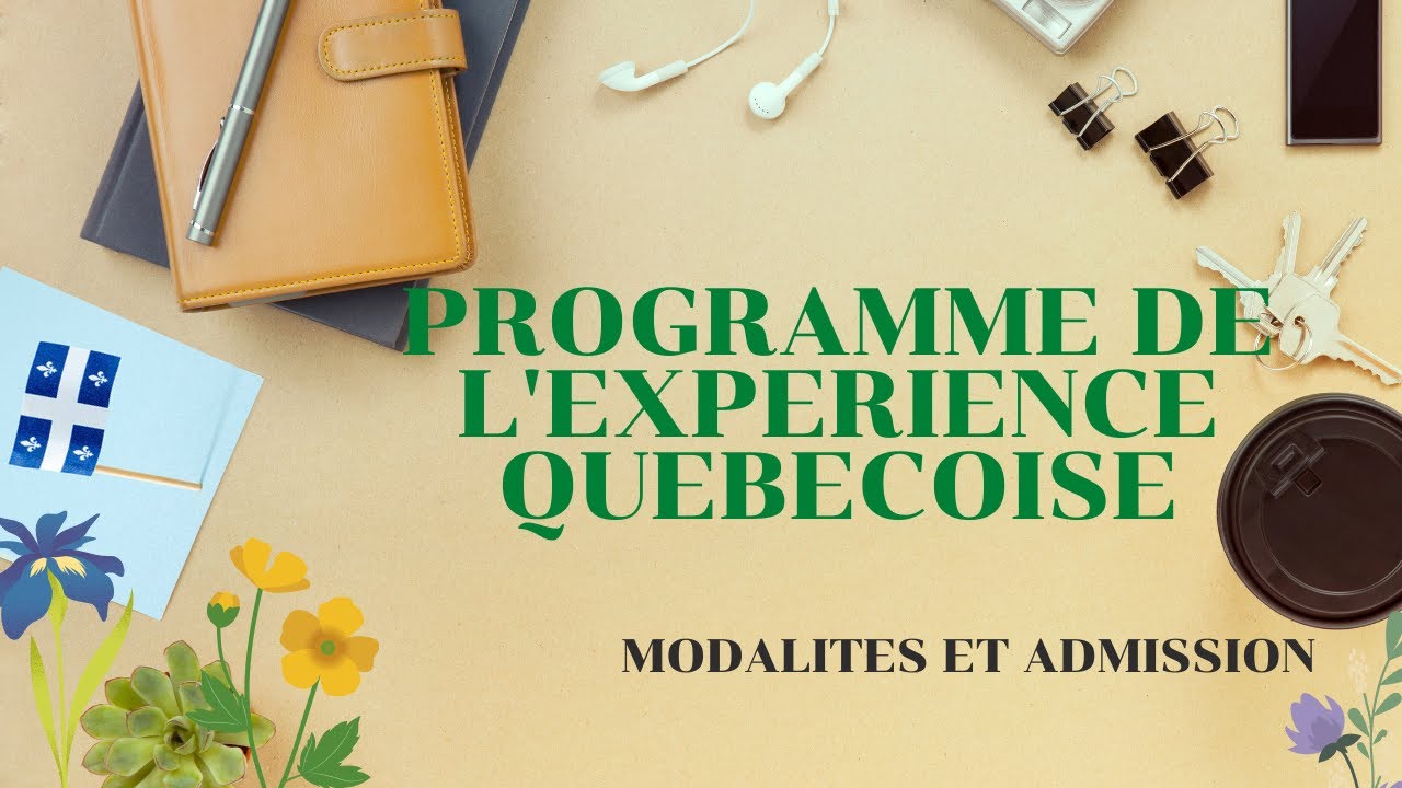 LE PROGRAMME DE L'EXPERIENCE QUEBECOISE PEQ THE QUEBEC EXPERIENCE