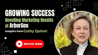 Growing Success Unveiling Marketing Results At Arborgen - Insights From Cathy Quinn