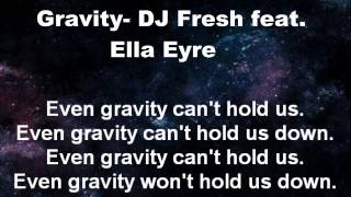 Gravity- DJ Fresh feat. Ella Eyre (Lyrics Video)