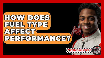 How Does Fuel Type Affect Performance? - The Racing Xpert