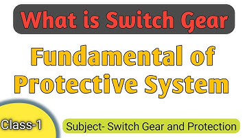 what is switch gear| fundamentals of protective system| switch gear and protection class-1| PRB