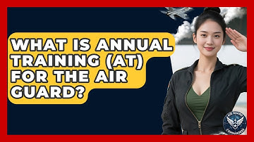 What Is Annual Training (AT) For The Air Guard? - Air Guard Commanders