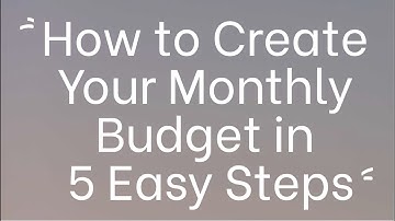 How to Create Your Monthly Budget in 5 Easy Steps
