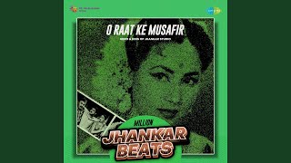 O Raat Ke Musafir - Million Jhankar Beats