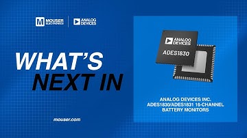 16-Channel Multicell Battery Monitoring: What’s Next In… | Mouser Electronics