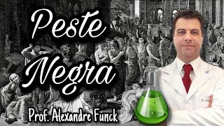 PESTE NEGRA - PROF. ALEXANDRE FUNCK