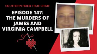 Episode 147 The Murders Of James And Virginia Cdanbell