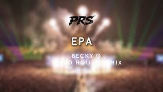 Becky G - EPA (PRS AFRO HOUSE REMIX)