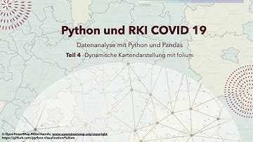 Teil 4: Datenanalyse mit Python – RKI COVID19 - Dynamische Kartendarstellung und Inzidenzlayer