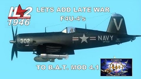 LETS ADD LATE WAR CORSAIRS TO IL2 1946 B.A.T. 4.1 TUTORIAL 4K UHD
