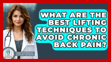 What Are The Best Lifting Techniques To Avoid Chronic Back Pain? - Orthopedic Support Network