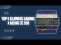 Top 5 claviers gaming a moins de 50