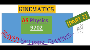 KINEMATICS,  AS Physics  [Solved past paper Questions] PART 2