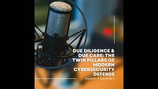 Due Diligence & Due Care: The Twin Pillars of Modern Cybersecurity Defense