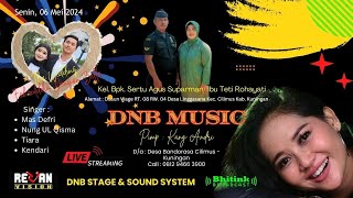 LIVE DNB MUSIC NUNG UL QISMA DESA LINGGASANA CILIMUS-KUNINGAN SENIN, 06 MEI 2024 | SIANG