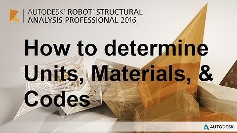 How to determine Units, Materials, & Codes - AUTODESK ROBOT 2016 TUTORIALS