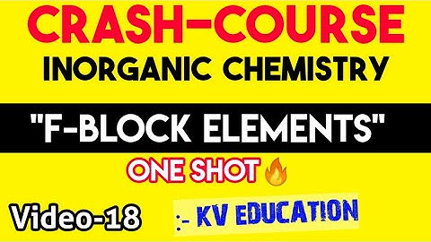F-Block Elements In One Shot🔥🔥| CRASH COURSE- Inorganic Chemistry(Vid-18)| NEET-IITJEE | NEET 2021