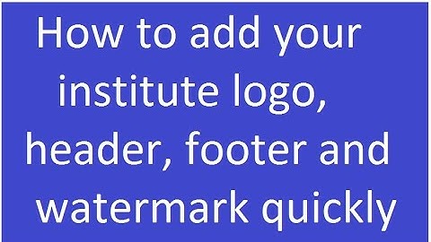 How to add your watermark, logo, header and footer in study material