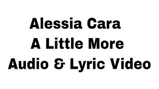 Alessia Cara  A Little More Audio & Lyric Video