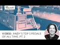 Andy's Top Pedals EVER: The Top Two | Reverb Tone Report