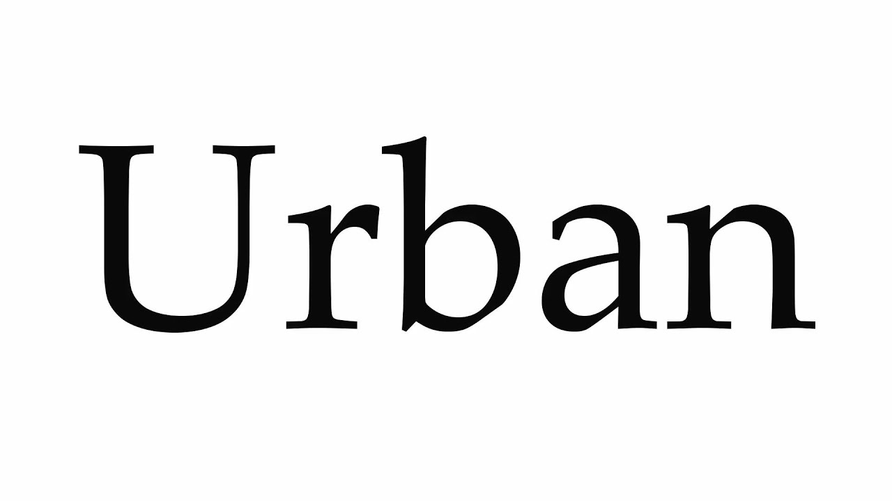 How to Pronounce Urban - YouTube