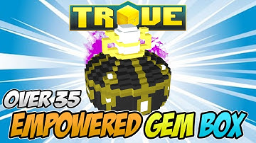 UNBOXING OVER 35 EMPOWERED GEM BOXES IN TROVE - Total Boxes Opened, 350+