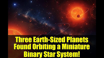 Three Earth-Sized Planets Found Orbiting a Miniature Binary Star System!