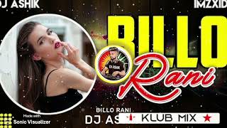Billo Rani Klub Mix Dj Ashik X Imzxid