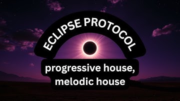 Eclipse Protocol - Progressive House | The Perfect Balance