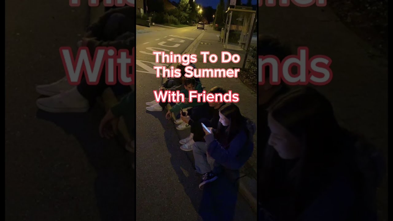 Things To Do This Summer With Friends Fun Teen Summervibes