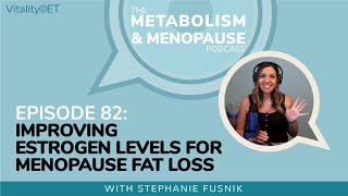 Improving Estrogen Levels for Menopause Fat Loss | MMP Ep. 82