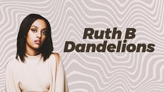 Ruth B. - Dandelions