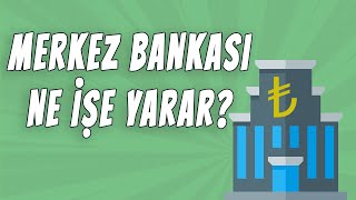 Merkez Bankası Neden Var? Ne İşe Yarar?