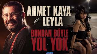 Ahmet Kaya Ft Leyla - Bundan Böyle Yol Yok / 2026