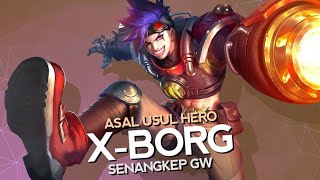Asal Usul Hero X-Borg Senangkep Gw - Mobile Legends Bang Bang Indonesia