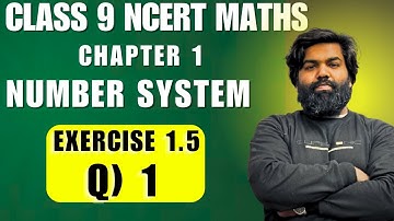 Class 9 Maths | Chapter 1 | Exercise 1.5 Q1 | Number System | NCERT