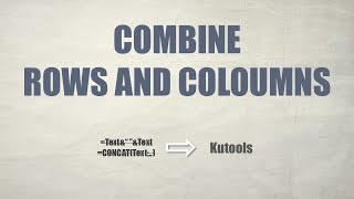 75. COMBINE ROWS AND COLUMNS | KUTOOLS