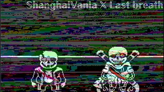 Shanghaivania × Last Breath