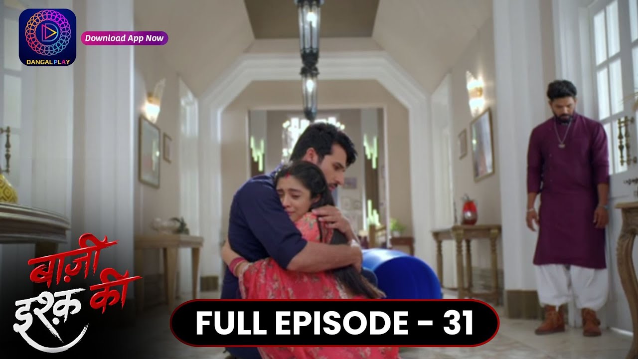 Baazi Ishq Ki  | Full Episode 31 | बाज़ी इश्क़ की | Dangal TV