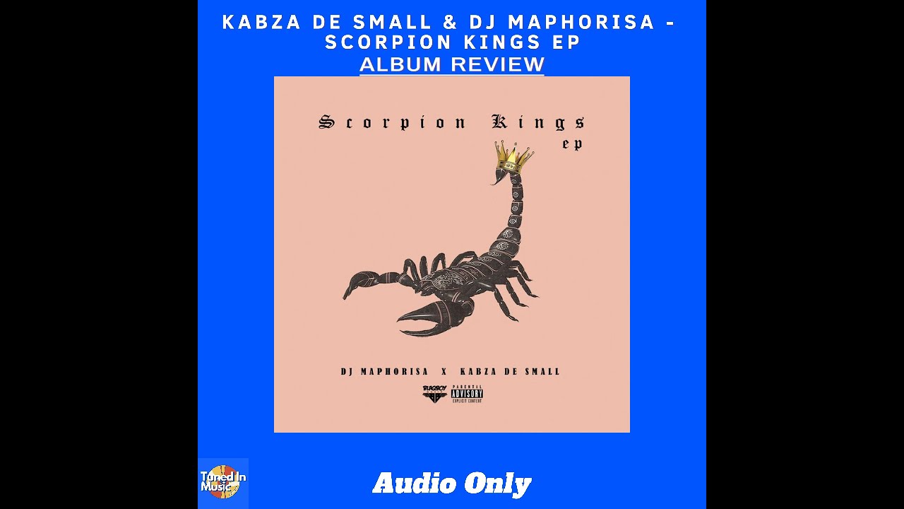 kabza-de-small-dj-maphorisa-scorpion-kings-ep-album-review-youtube