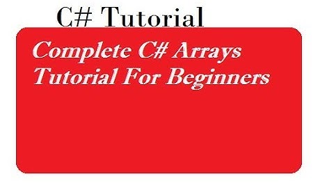 Complete C# Arrays Tutorial For Beginners