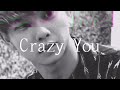 【Crazy You】 中村 海人